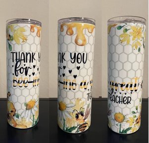 20oz skinny tumbler Teacher- thank you for Bee-ing great